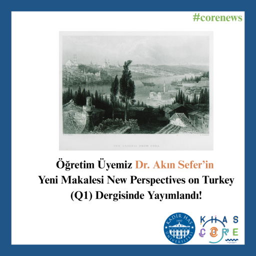 Öğretim Üyemiz Dr. Akın Sefer’in  Yeni Makalesi New Perspectives on Turkey (Q1) Dergisinde Yayımlandı!